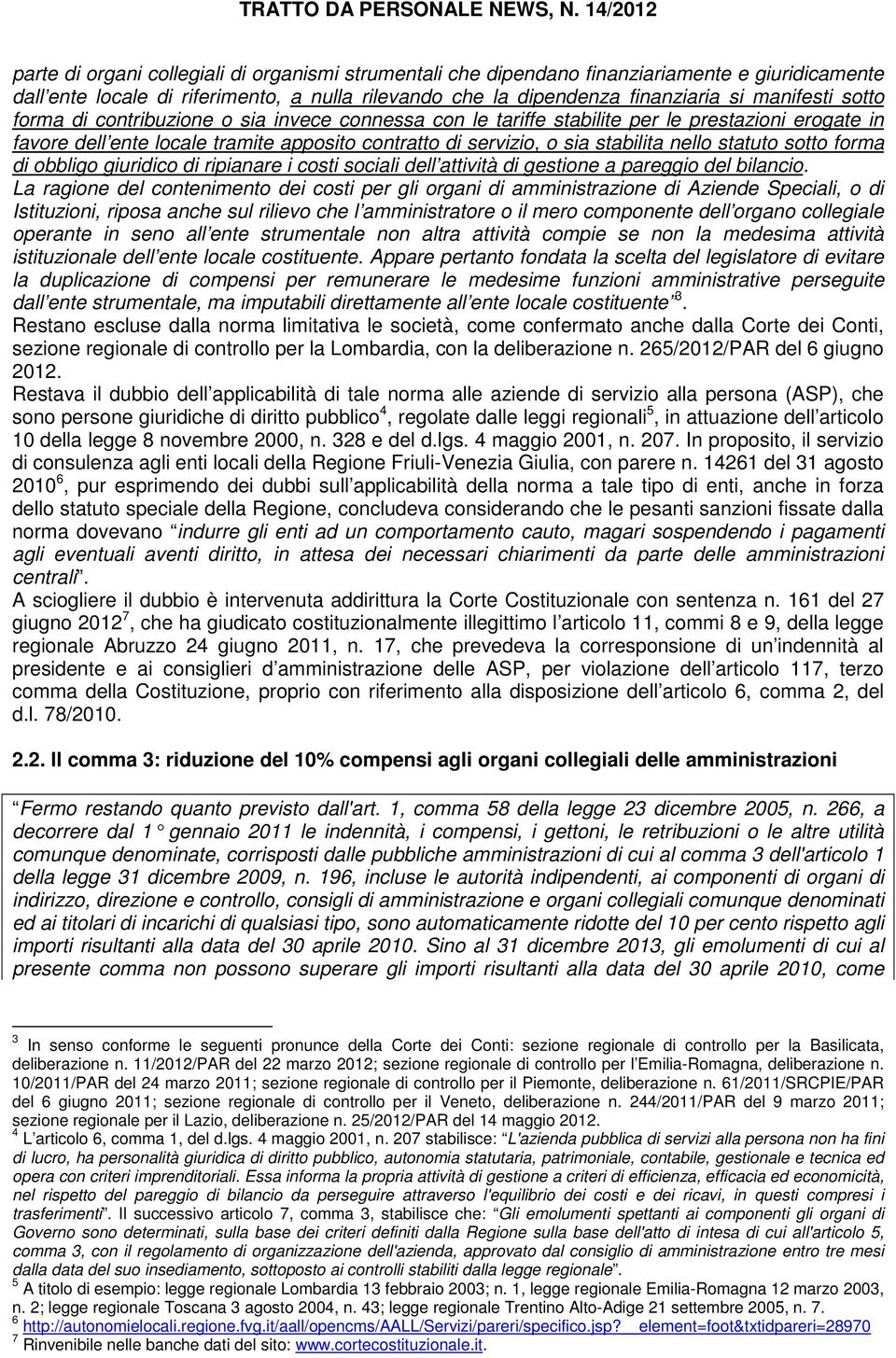 forma di obbligo giuridico di ripianare i costi sociali dell attività di gestione a pareggio del bilancio.