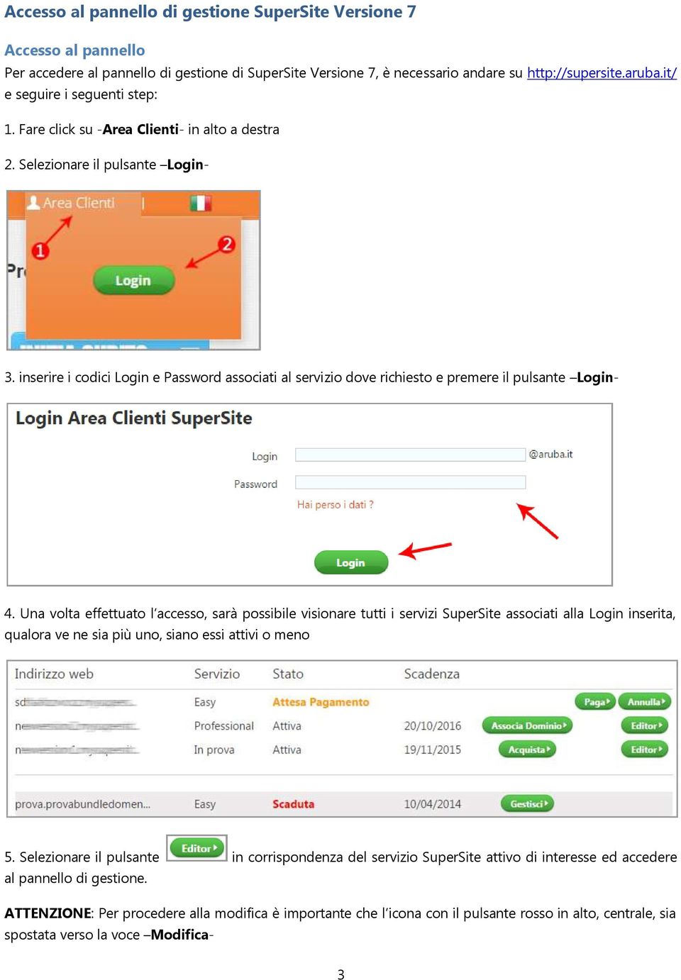 inserire i codici Login e Password associati al servizio dove richiesto e premere il pulsante Login- 4.