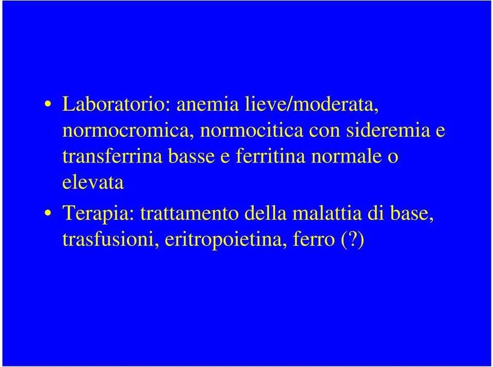 ferritina normale o elevata Terapia: trattamento