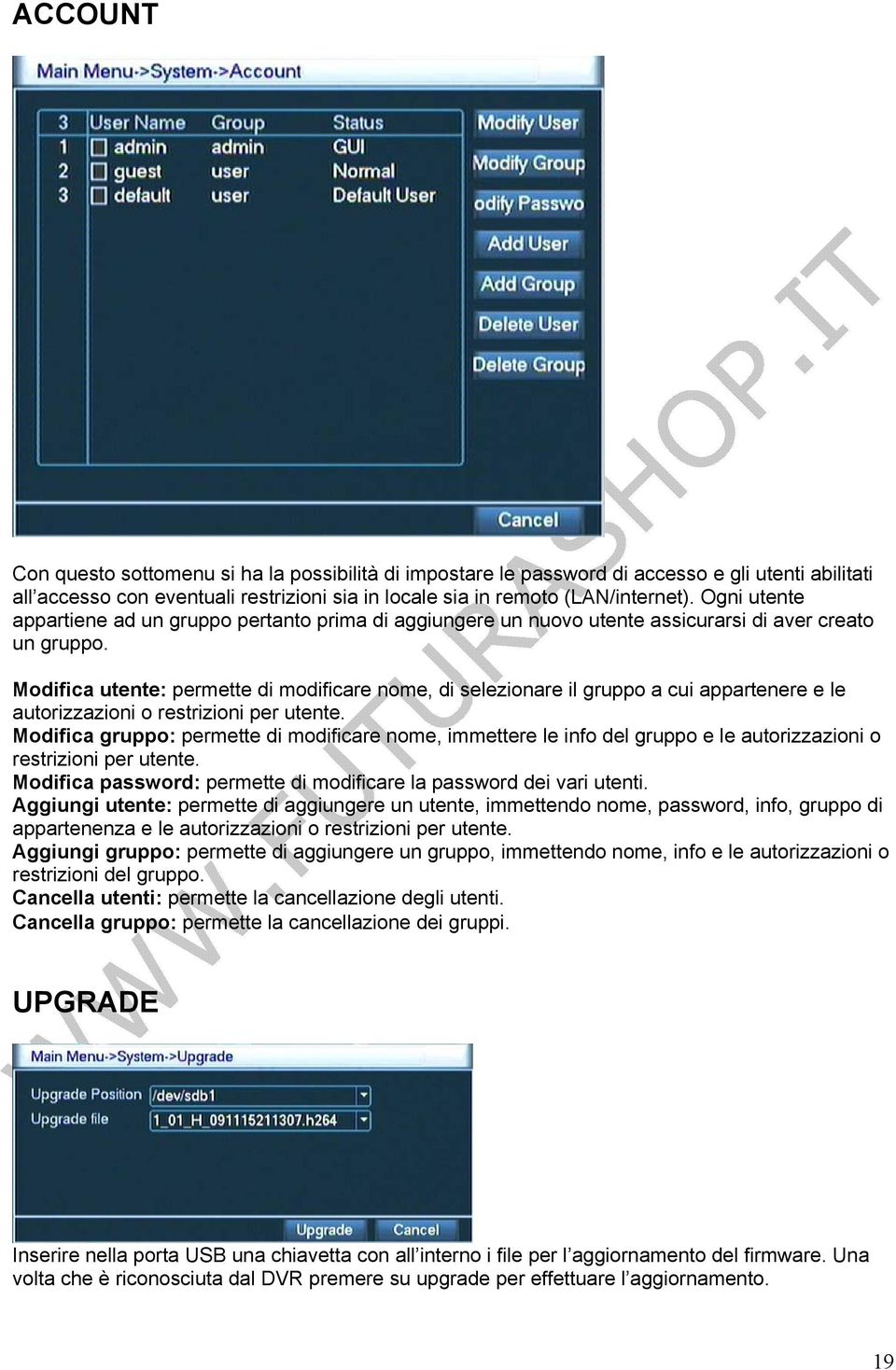 Modifica utente: permette di modificare nome, di selezionare il gruppo a cui appartenere e le autorizzazioni o restrizioni per utente.