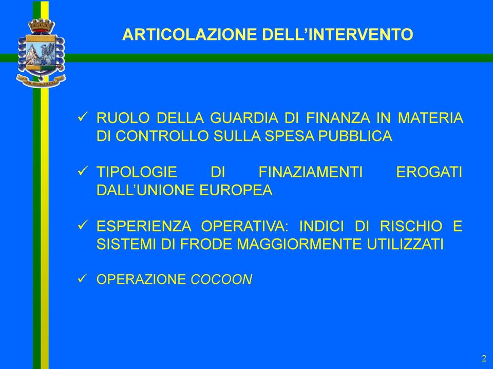 FINAZIAMENTI EROGATI DALL UNIONE EUROPEA ESPERIENZA OPERATIVA: