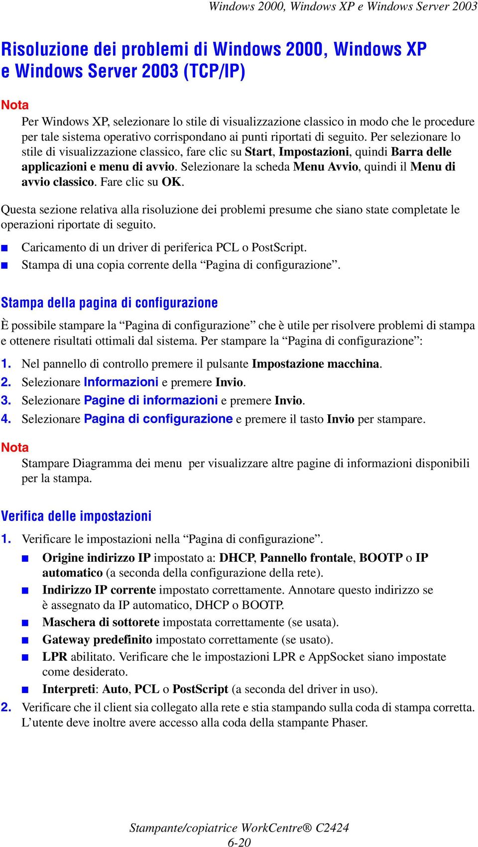 Per selezionare lo stile di visualizzazione classico, fare clic su Start, Impostazioni, quindi Barra delle applicazioni e menu di avvio.