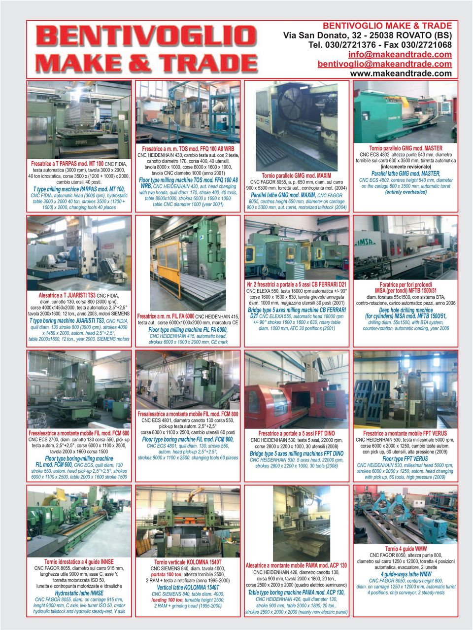 MT 100, CNC FIDIA, automatic head (3000 rpm), hydrostatic table 3000 x 2000 40 ton, strokes 3500 x (1200 + 1000) x 2000, changing tools 40 places Fresatrice a m. m. TOS mod.