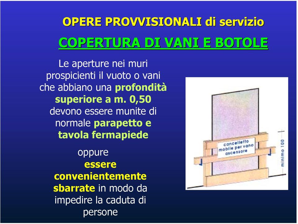 0,50 devono essere munite di normale parapetto e tavola fermapiede oppure