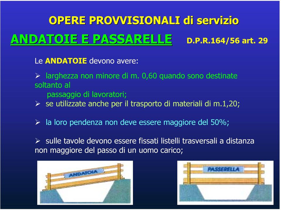 0,60 quando sono destinate soltanto al passaggio di lavoratori; se utilizzate anche per il trasporto