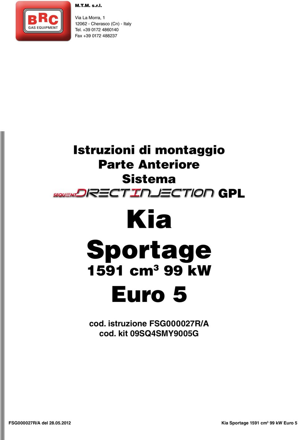 Sistema GPL Kia Sportage 1591 cm 99 kw Euro 5 cod.