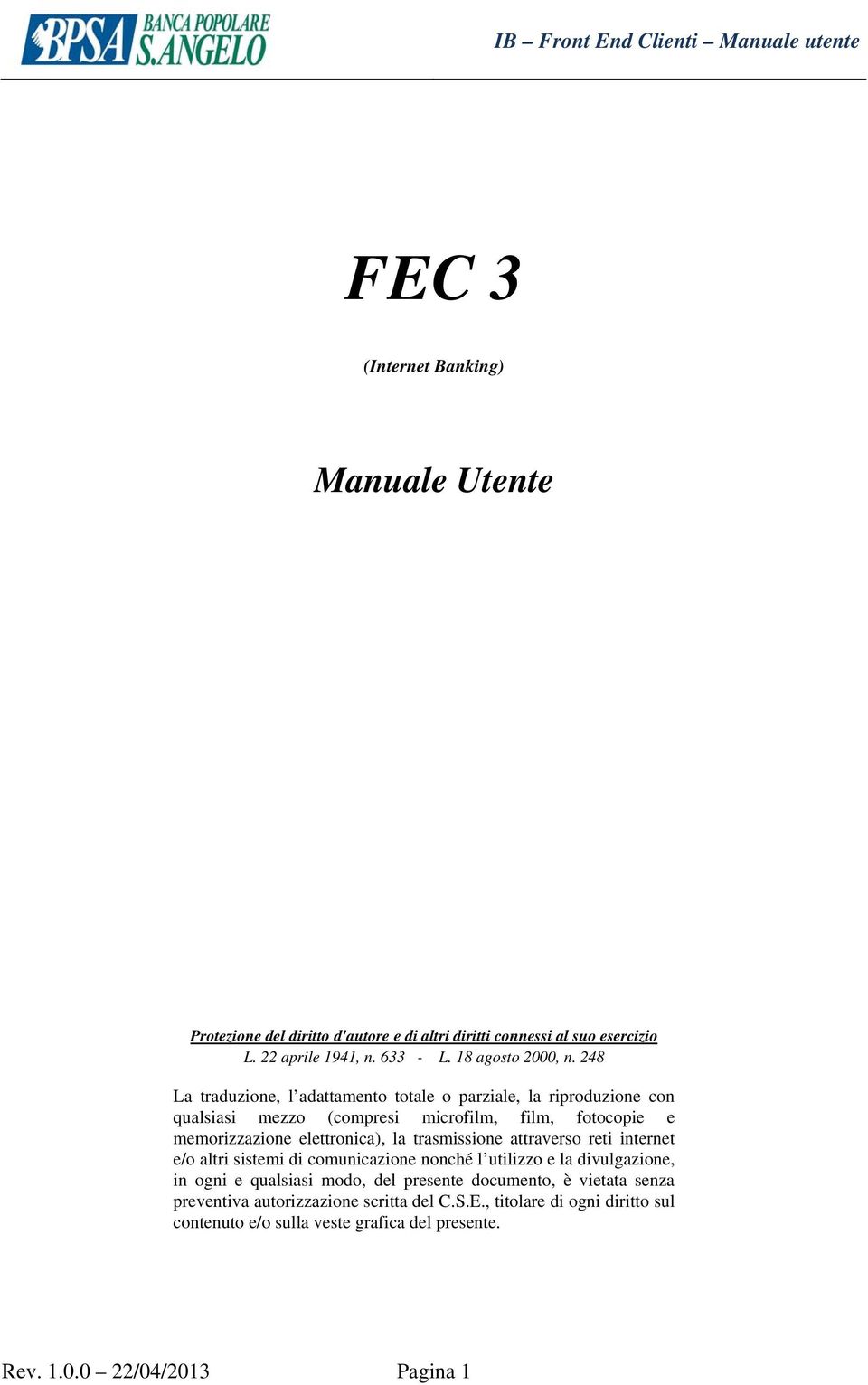 248 La traduzione, l adattamento totale o parziale, la riproduzione con qualsiasi mezzo (compresi microfilm, film, fotocopie e memorizzazione elettronica), la