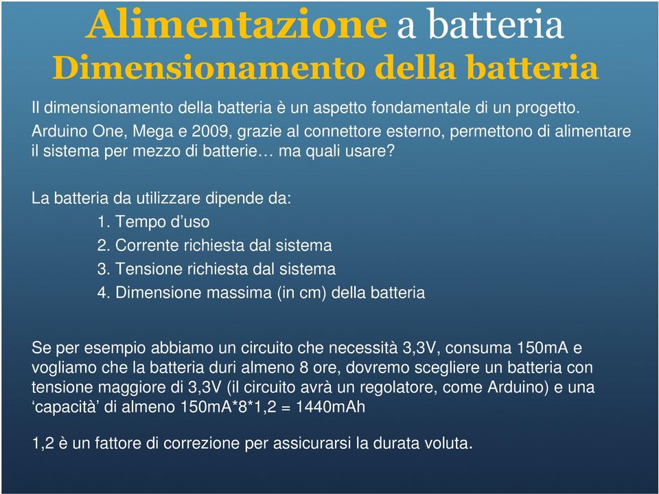 Corrente richiesta dal sistema 3. Tensione richiesta dal sistema 4.