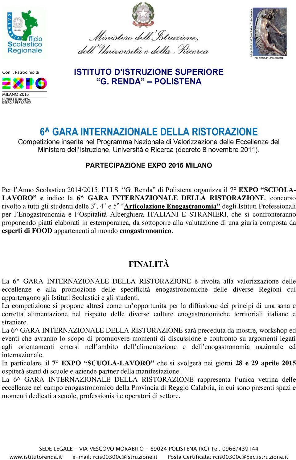 Renda di Polistena organizza il 7 EXPO SCUOLA- LAVORO e indice la 6^ GARA INTERNAZIONALE DELLA RISTORAZIONE, concorso rivolto a tutti gli studenti delle 3 e, 4 e e 5 e Articolazione Enogastronomia