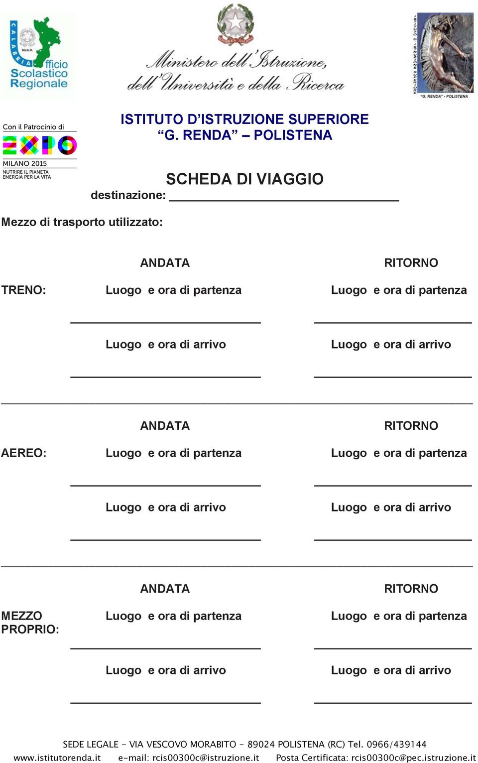 RITORNO AEREO: Luogo e ora di partenza Luogo e ora di partenza ANDATA