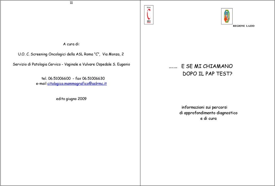 Vaginale e Vulvare Ospedale S. Eugenio tel. 06.51006600 - fax 06.