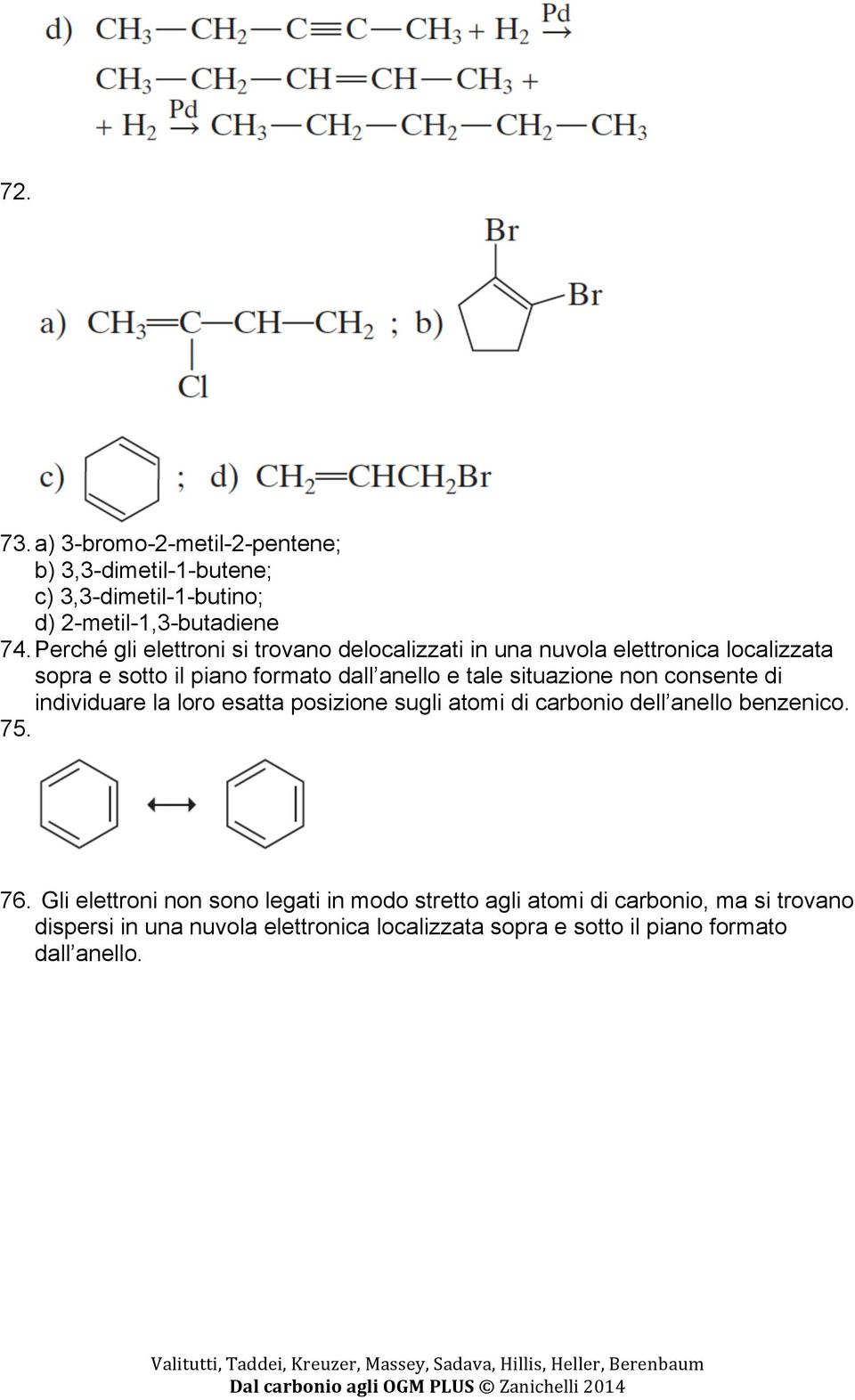 situazione non consente di individuare la loro esatta posizione sugli atomi di carbonio dell anello benzenico. 75. 76.