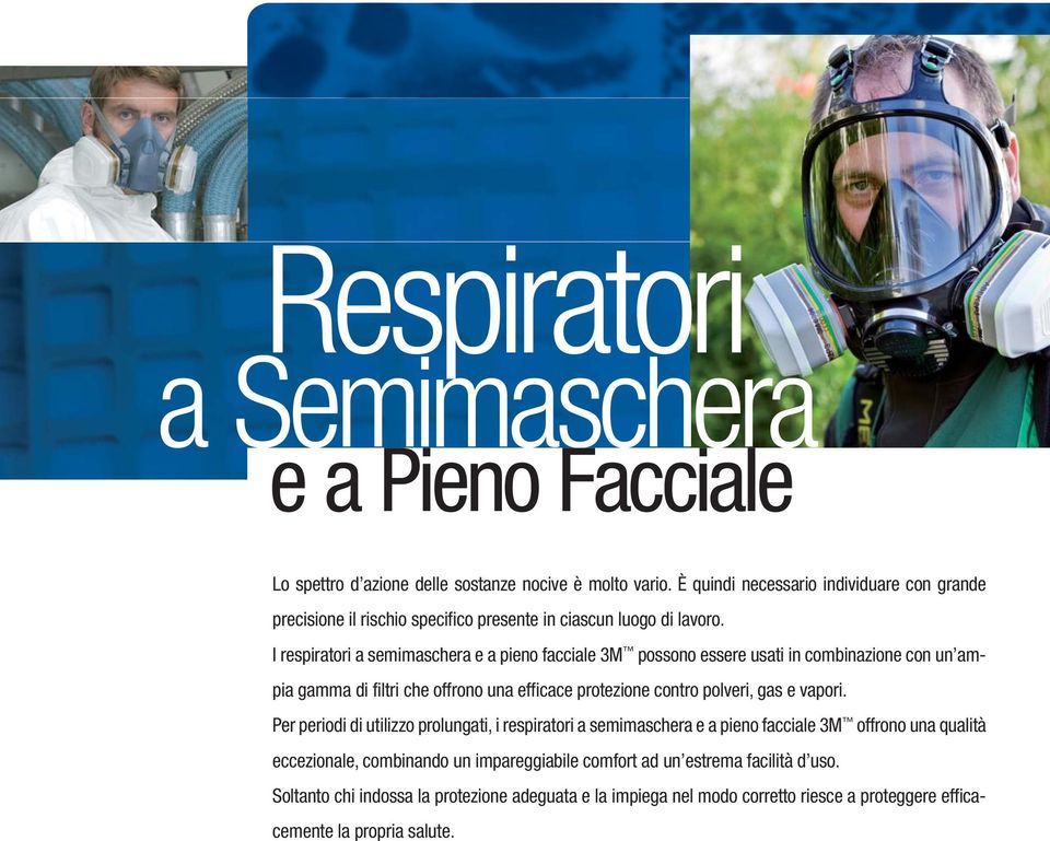 I respiratori a semimaschera e a pieno facciale 3M possono essere usati in combinazione con un ampia gamma di filtri che offrono una efficace protezione contro polveri, gas e