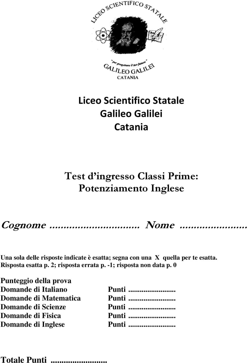 2; risposta errata p. -1; risposta non data p. 0 Punteggio della prova Domande di Italiano Punti.