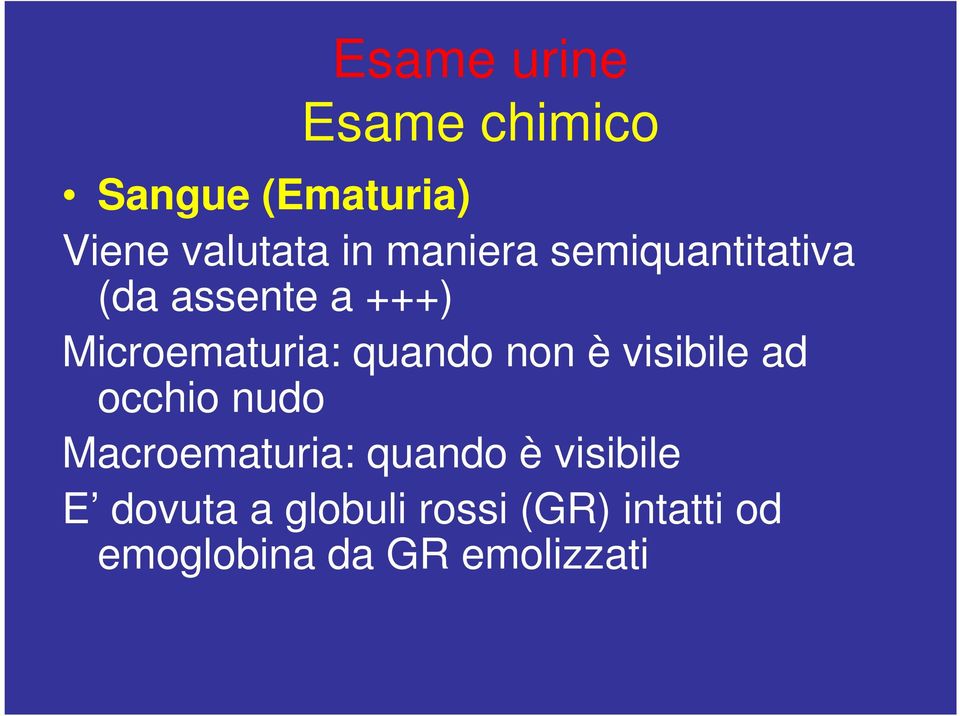 quando non è visibile ad occhio nudo Macroematuria: quando è