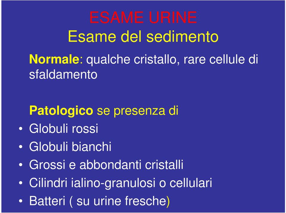 Globuli rossi Globuli bianchi Grossi e abbondanti cristalli