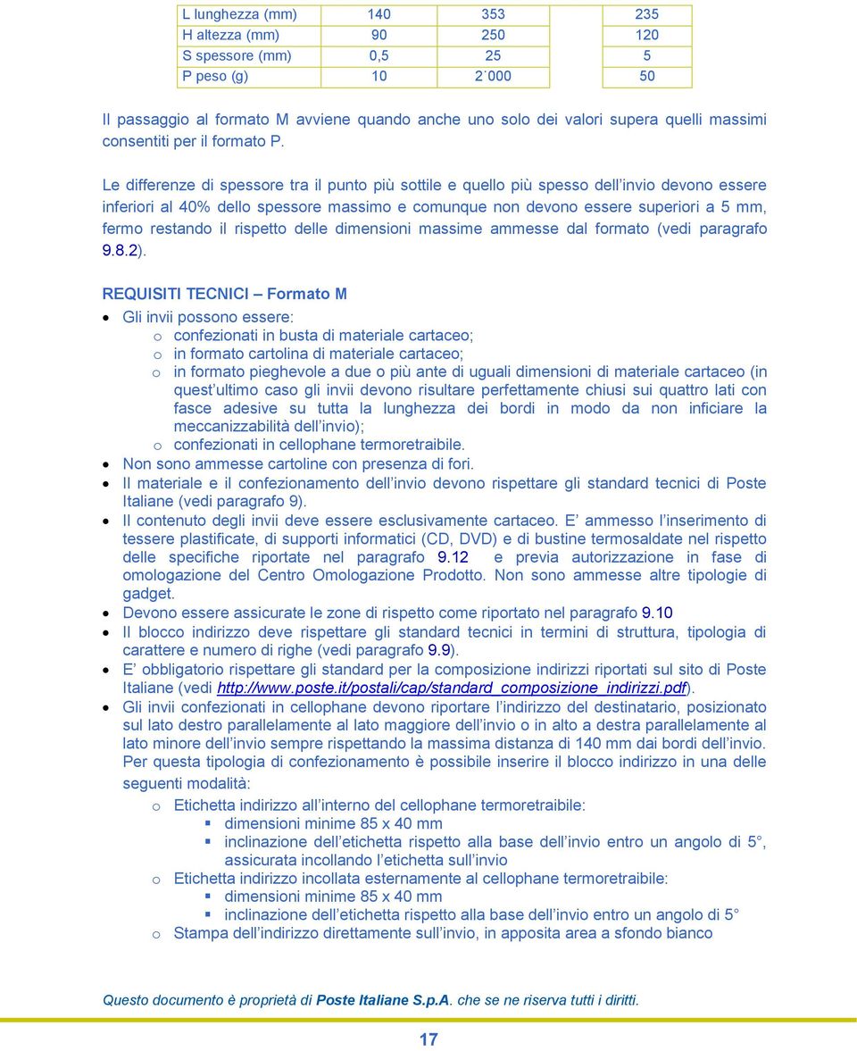 Le differenze di spessore tra il punto più sottile e quello più spesso dell invio devono essere inferiori al 40% dello spessore massimo e comunque non devono essere superiori a 5 mm, fermo restando