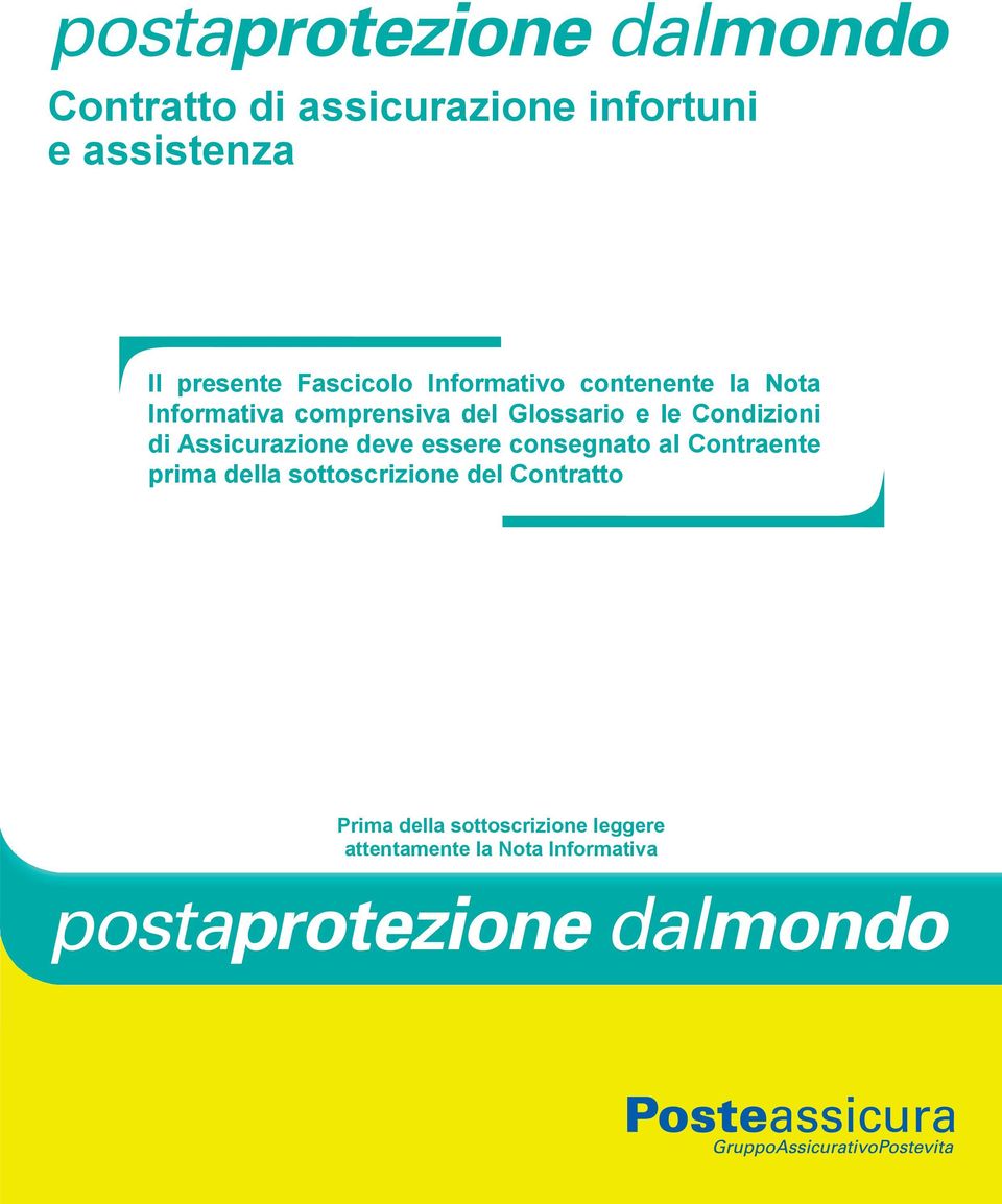 Condizioni di Assicurazione deve essere consegnato al Contraente prima della sottoscrizione