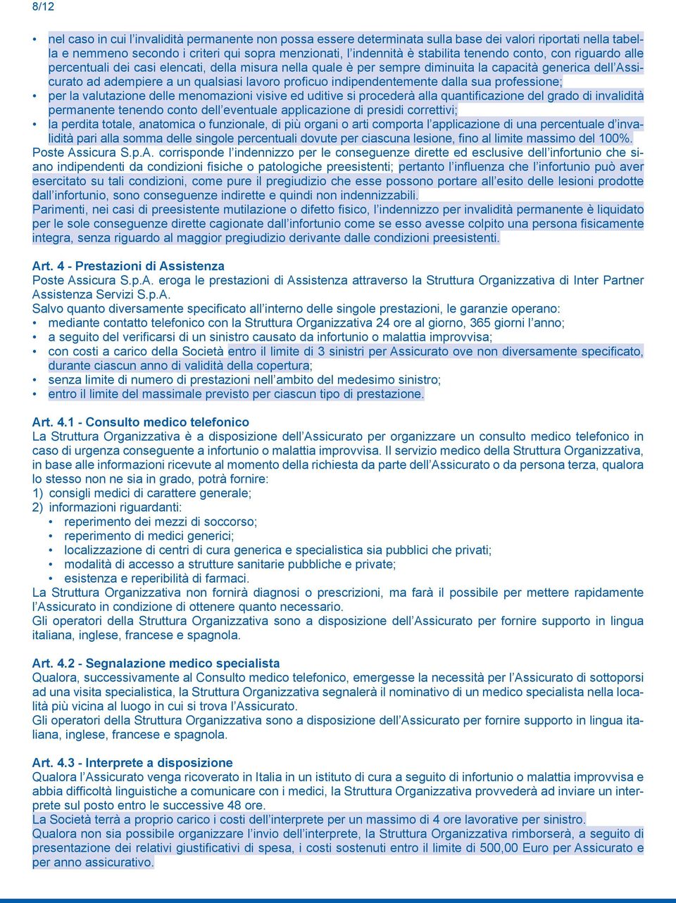 assestamenti energetici dell atomo, naturali o provocati, da accelerazioni di particelle atomiche (fissione, fusione nucleare, isotopi radioattivi, macchine acceleratrici e simili); m) partecipazione