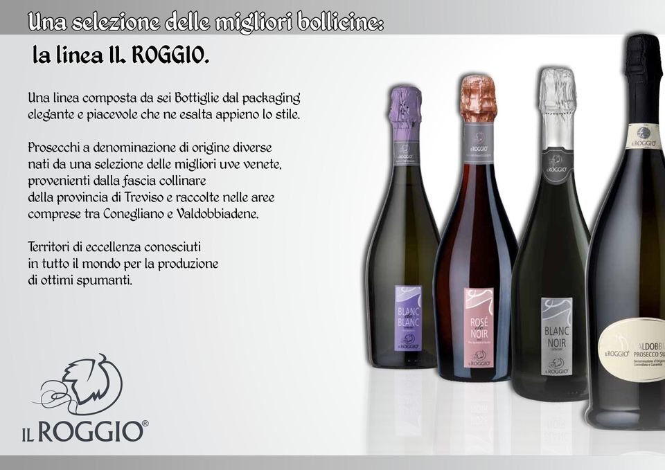 Prosecchi a denominazione di origine diverse nati da una selezione delle migliori uve venete, provenienti dalla