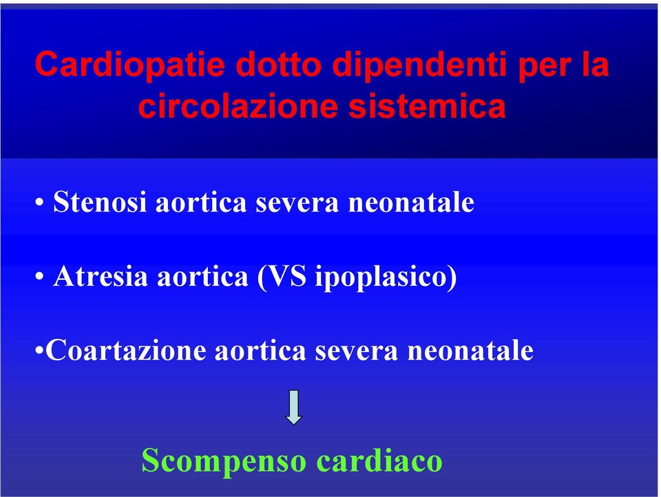 Stenosi aortica severa neonatale Atresia aortica (VS