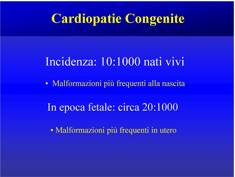 frequenti alla nascita In epoca fetale: