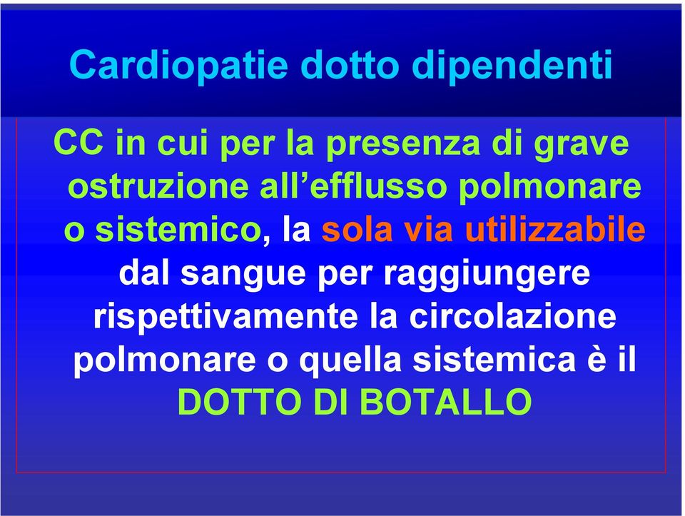 via utilizzabile dal sangue per raggiungere rispettivamente