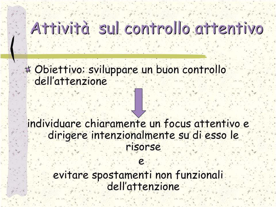 focus attentivo e dirigere intenzionalmente su di esso le