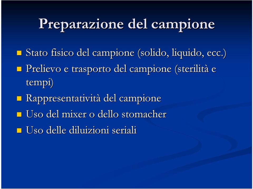 ) Prelievo e trasporto del campione (sterilità e tempi)