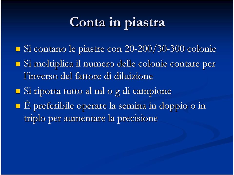 del fattore di diluizione Si riporta tutto al ml o g di campione È