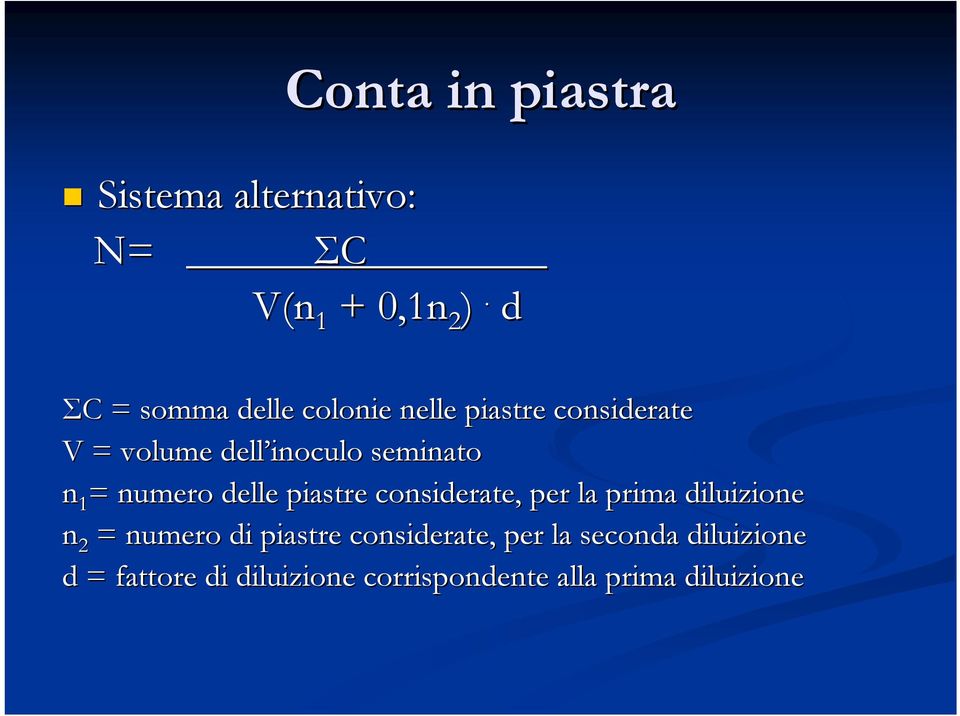 seminato n 1 = numero delle piastre considerate, per la prima diluizione n 2 = numero