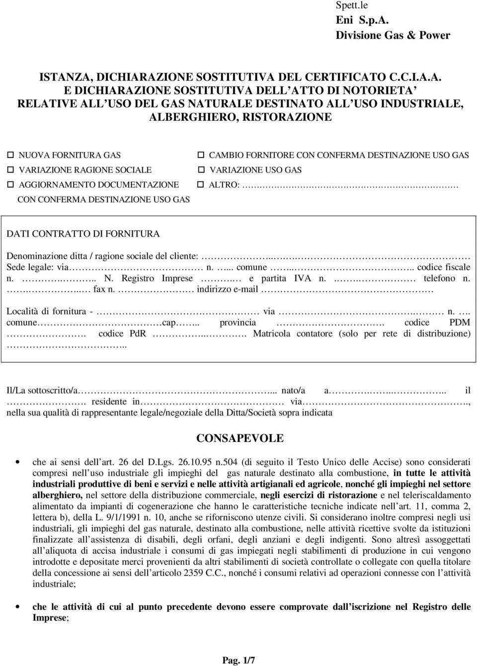 ZA, DICHIARAZIONE SOSTITUTIVA DEL CERTIFICATO C.C.I.A.A. E DICHIARAZIONE SOSTITUTIVA DELL ATTO DI NOTORIETA RELATIVE ALL USO DEL GAS NATURALE DESTINATO ALL USO INDUSTRIALE, ALBERGHIERO, RISTORAZIONE