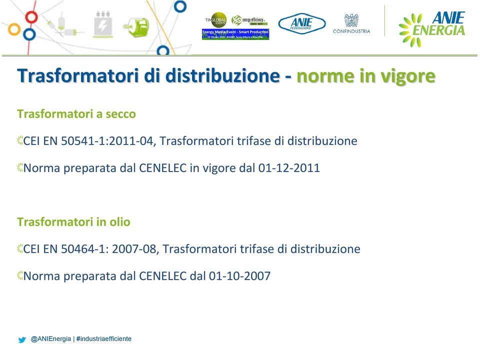 CENELEC in vigore dal 01-12-2011 Trasformatori in olio CEI EN 50464-1: