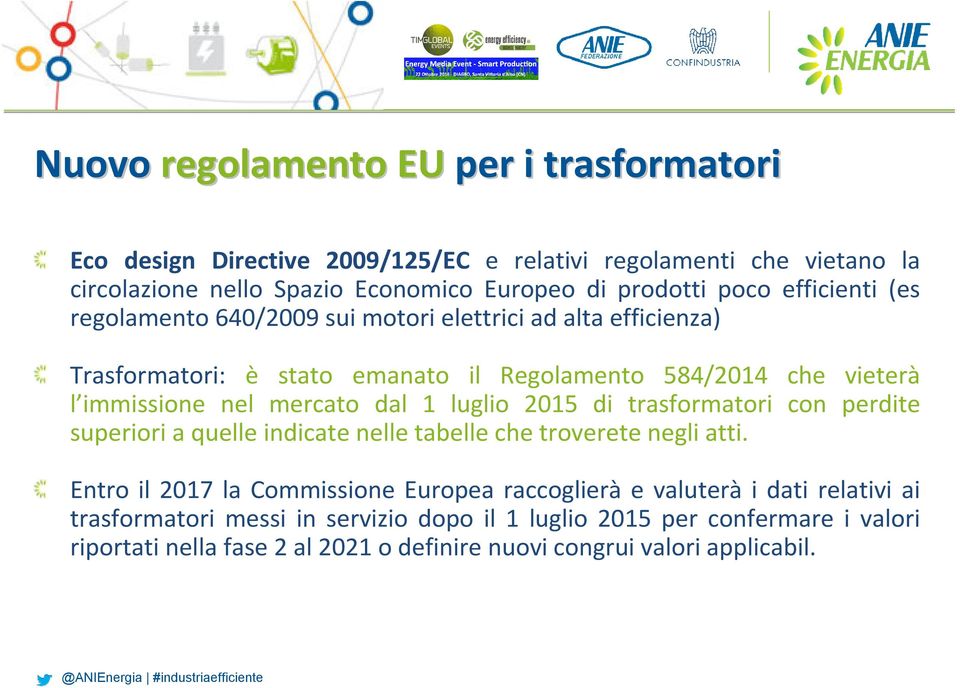 mercato dal 1 luglio 2015 di trasformatori con perdite superiori a quelle indicate nelle tabelle che troverete negli atti.