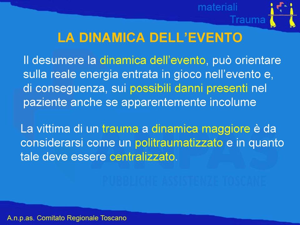 nel paziente anche se apparentemente incolume La vittima di un trauma a dinamica