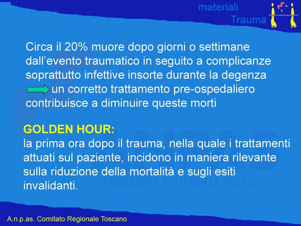 contribuisce a diminuire queste morti GOLDEN HOUR: la prima ora dopo il trauma, nella quale i