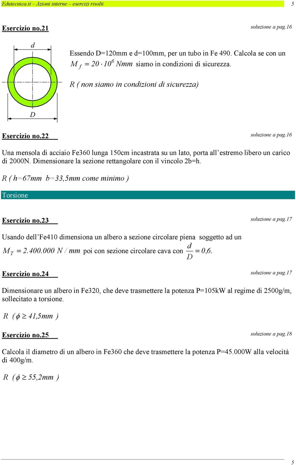 Dimensionare la sezione rettangolare con il vincolo bh. R ( h7mm b,mm come minimo orsione Esercizio no. soluzione a pag.