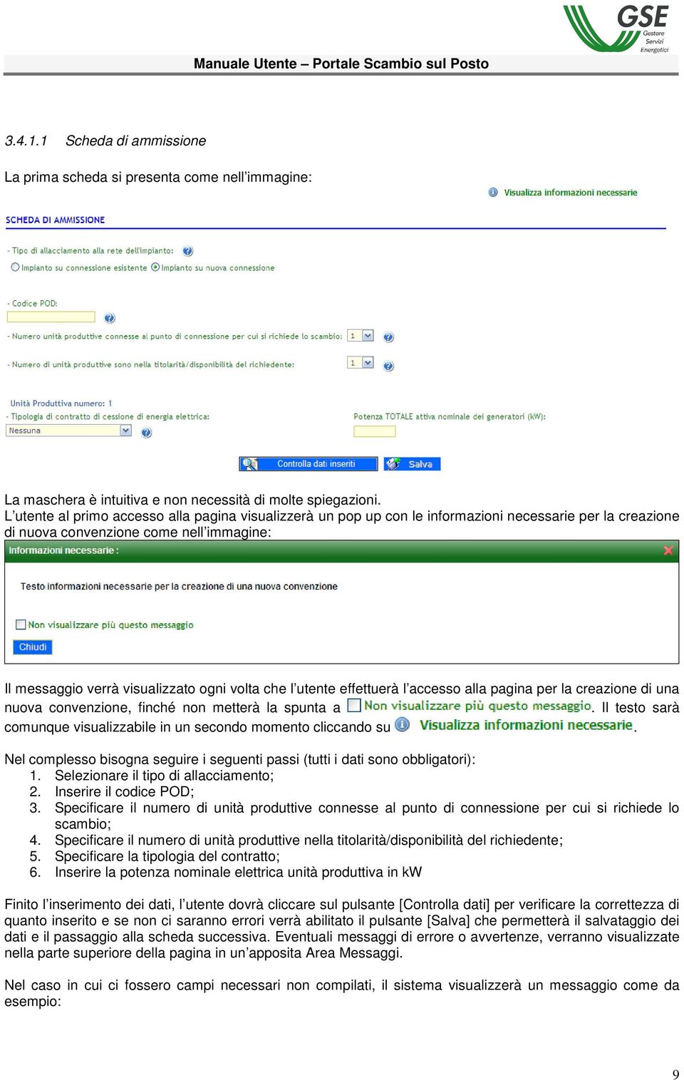 utente effettuerà l accesso alla pagina per la creazione di una nuova convenzione, finché non metterà la spunta a. Il testo sarà comunque visualizzabile in un secondo momento cliccando su.