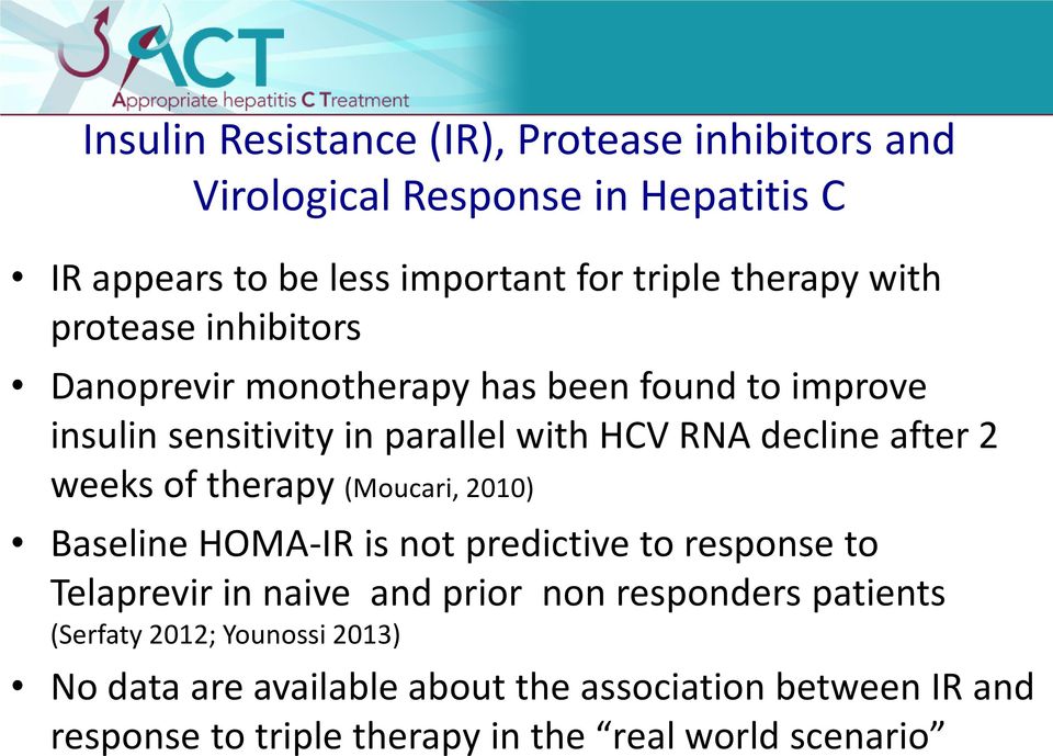 weeks of therapy (Moucari, 2010) Baseline HOMA-IR is not predictive to response to Telaprevir in naive and prior non responders patients