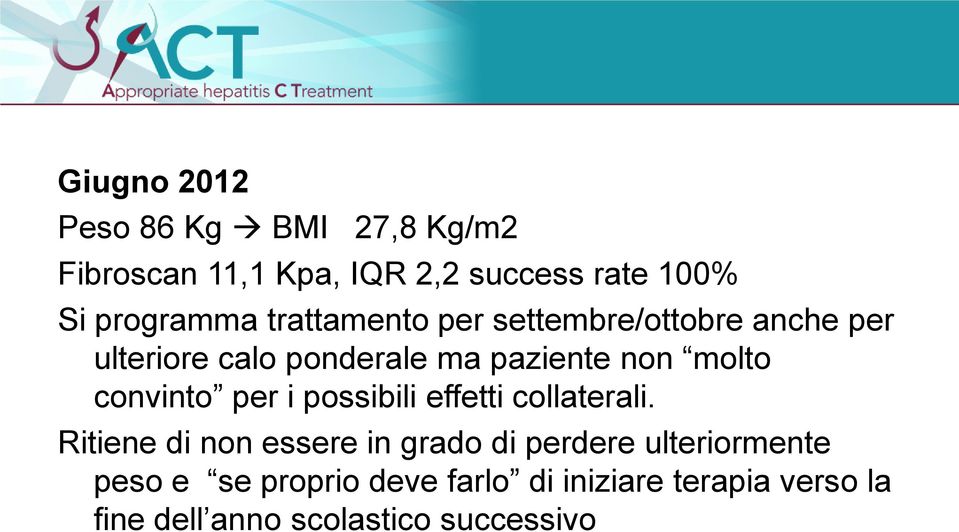 molto convinto per i possibili effetti collaterali.