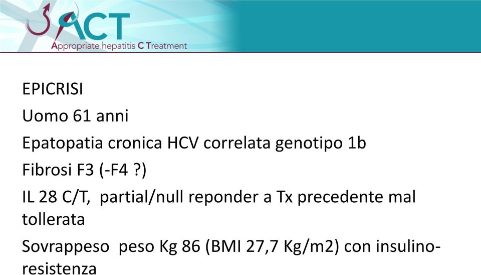 ) IL 28 C/T, partial/null reponder a Tx precedente