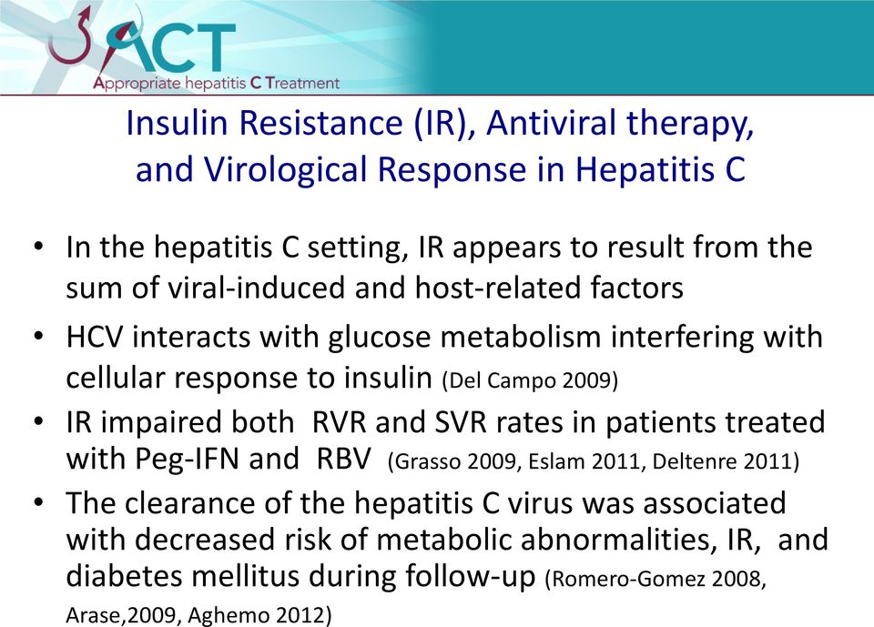impaired both RVR and SVR rates in patients treated with Peg-IFN and RBV (Grasso 2009, Eslam 2011, Deltenre 2011) The clearance of the hepatitis C
