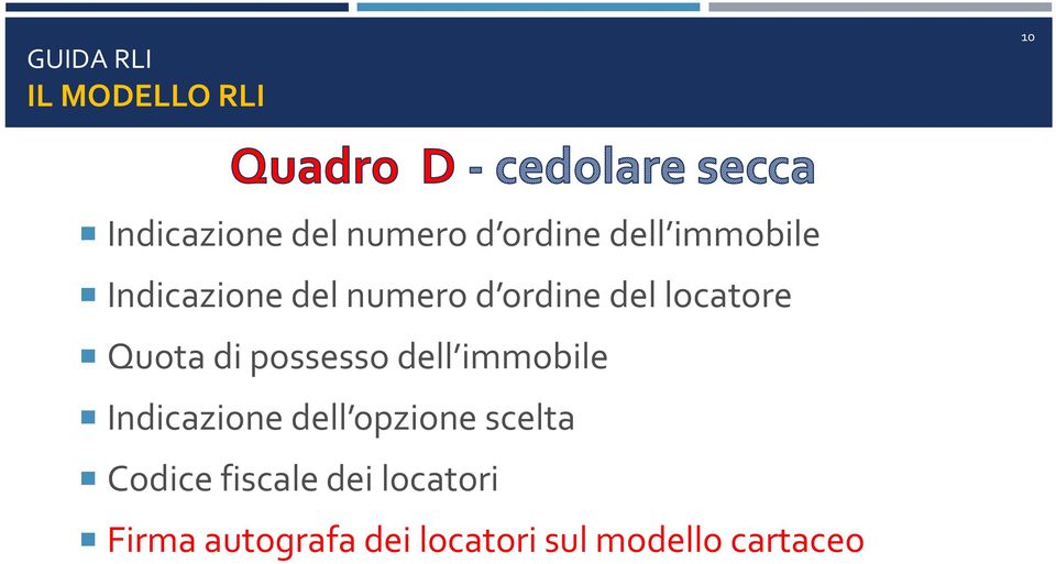 possesso dell immobile Indicazione dell opzione scelta Codice