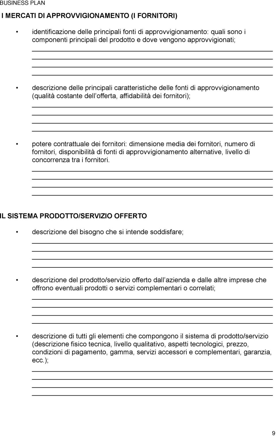 numero di fornitori, disponibilità di fonti di approvvigionamento alternative, livello di concorrenza tra i fornitori.