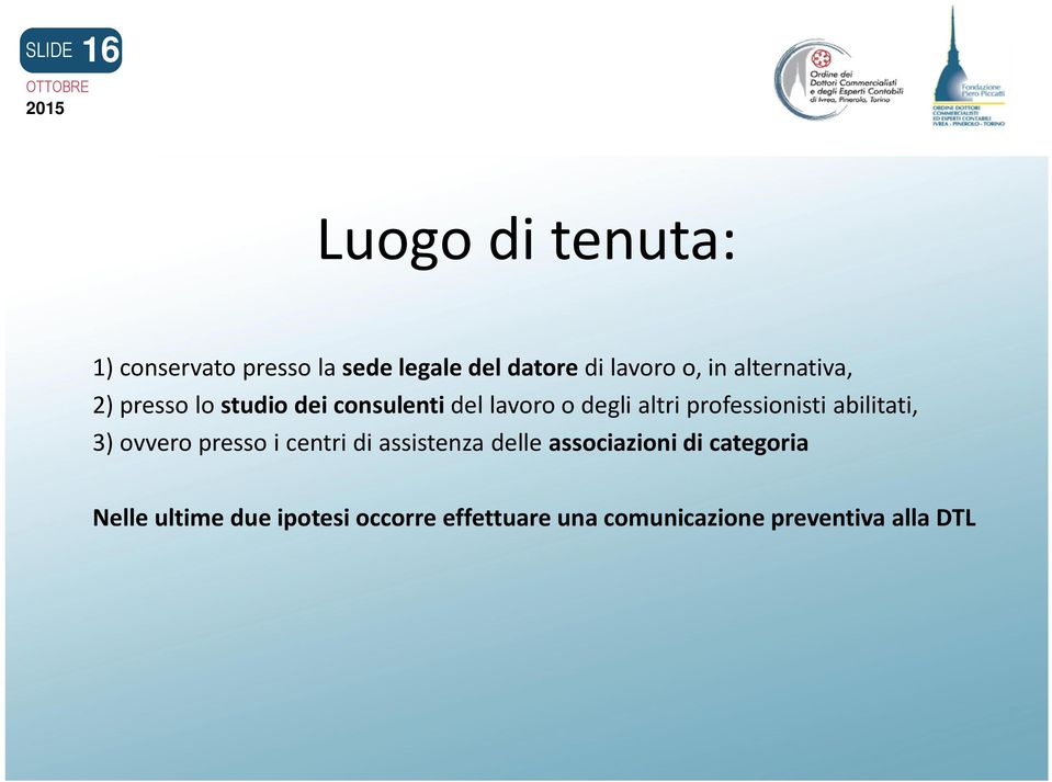 professionisti abilitati, 3) ovvero presso i centri di assistenza delle