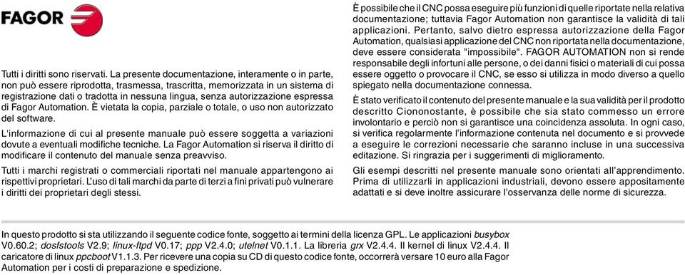 autorizzazione espressa di Fagor Automation. È vietata la copia, parziale o totale, o uso non autorizzato del software.