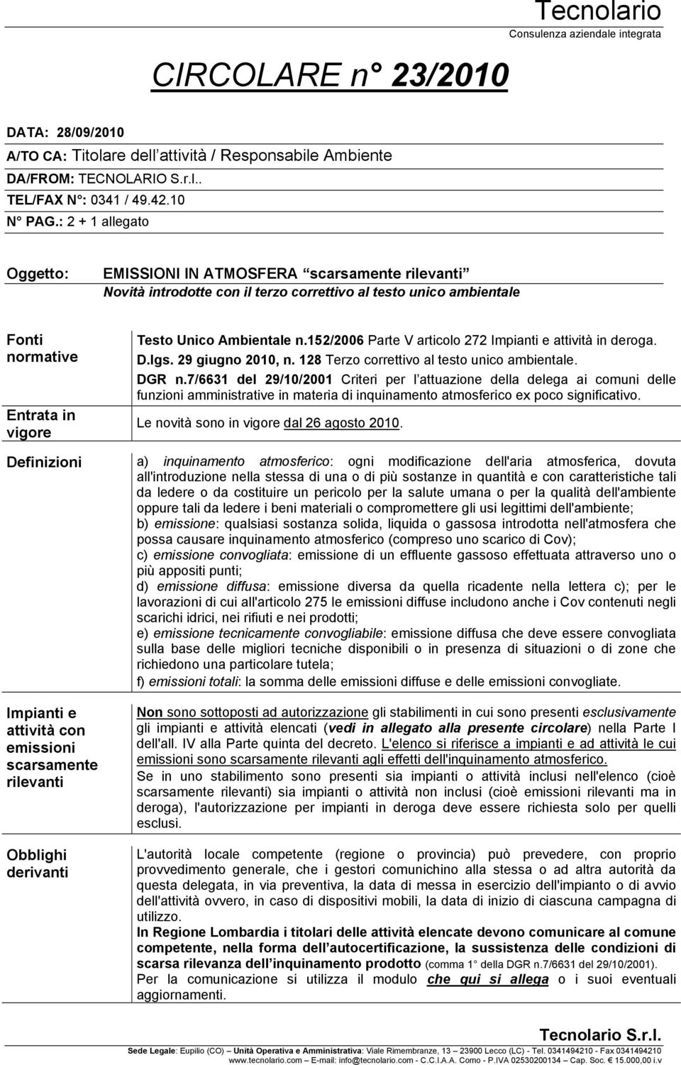 152/2006 Parte V articolo 272 Impianti e attività in deroga. D.lgs. 29 giugno 2010, n. 128 Terzo correttivo al testo unico ambientale. DGR n.