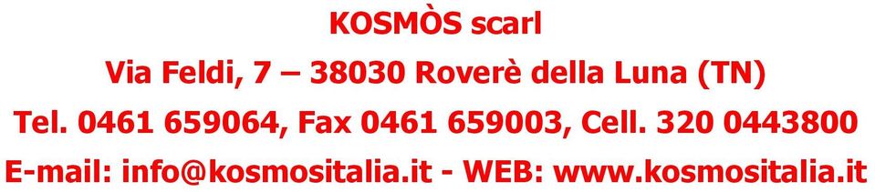 320 0443800 E-mail: info@kosmositalia.it - WEB: www.