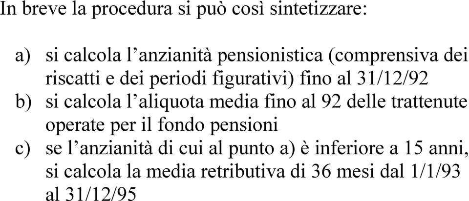 aliquota media fino al 92 delle trattenute operate per il fondo pensioni c) se l anzianità