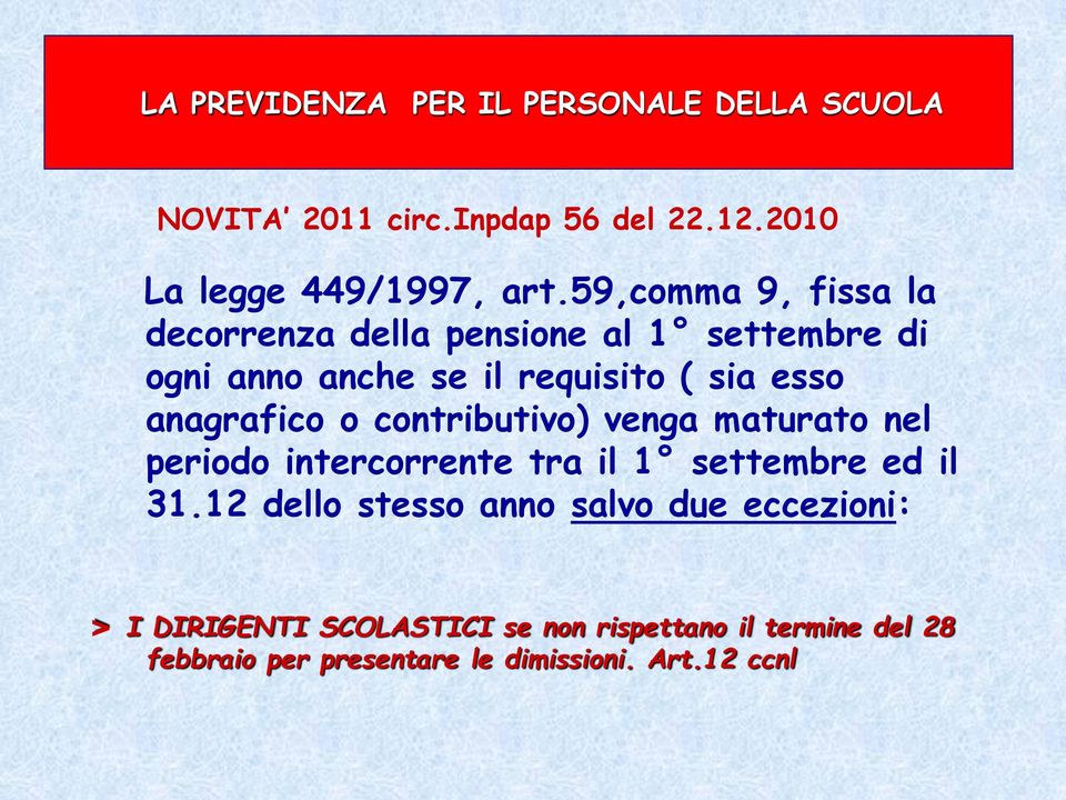 esso anagrafico o contributivo) venga maturato nel periodo intercorrente tra il 1 settembre ed il 31.